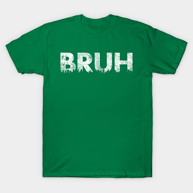 Bruh T-Shirt by SillyShirts